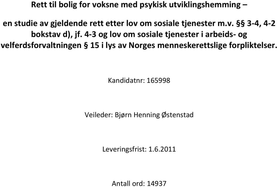 4-3 og lov om sosiale tjenester i arbeids- og velferdsforvaltningen 15 i lys av Norges