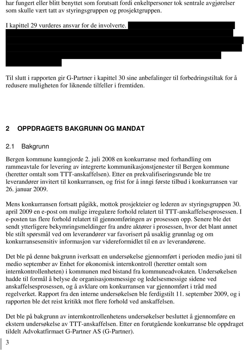 2 OPPDRAGETS BAKGRUNN OG MANDAT 2.1 Bakgrunn Bergen kommune kunngjorde 2.