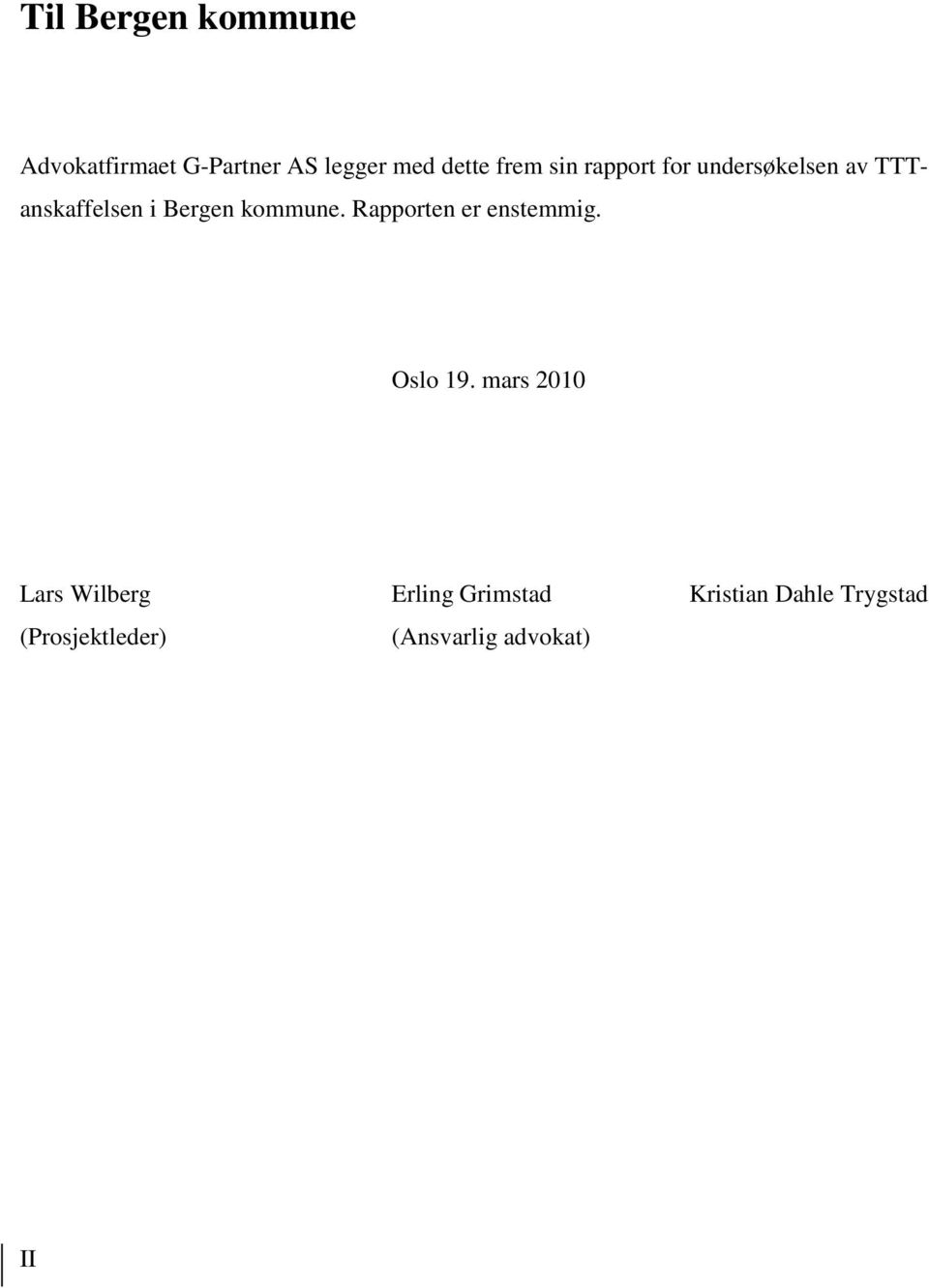 kommune. Rapporten er enstemmig. Oslo 19.