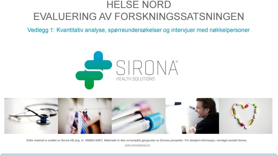 Sirona AB (org. nr. 556804-5487).