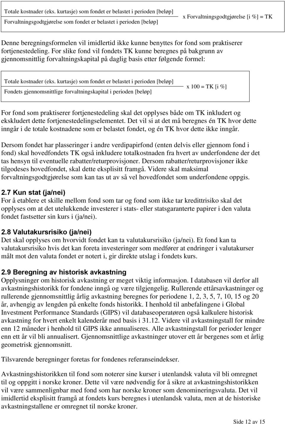 ikke kunne benyttes for fond som praktiserer fortjenestedeling.