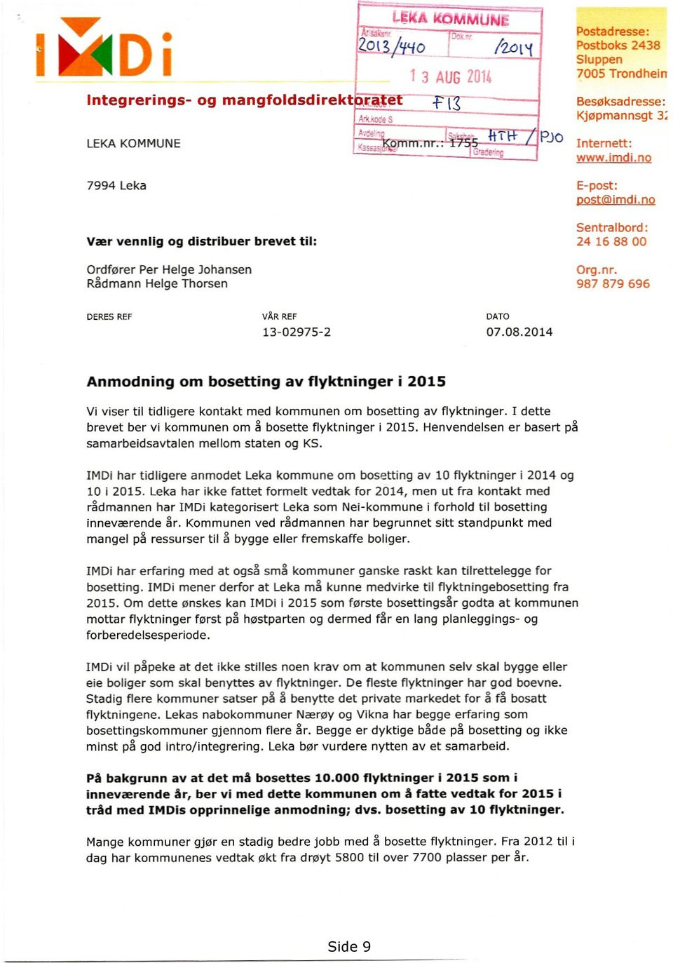 13-02975-2 07.08.2014 Anmodning om bosetting av flyktninger i 2015 Vi viser til tidligere kontakt med kommunen om bosetting av flyktninger.