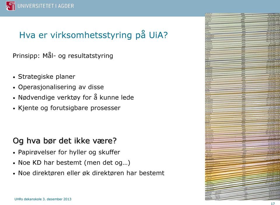 Nødvendige verktøy for å kunne lede Kjente og forutsigbare prosesser Og hva bør det ikke