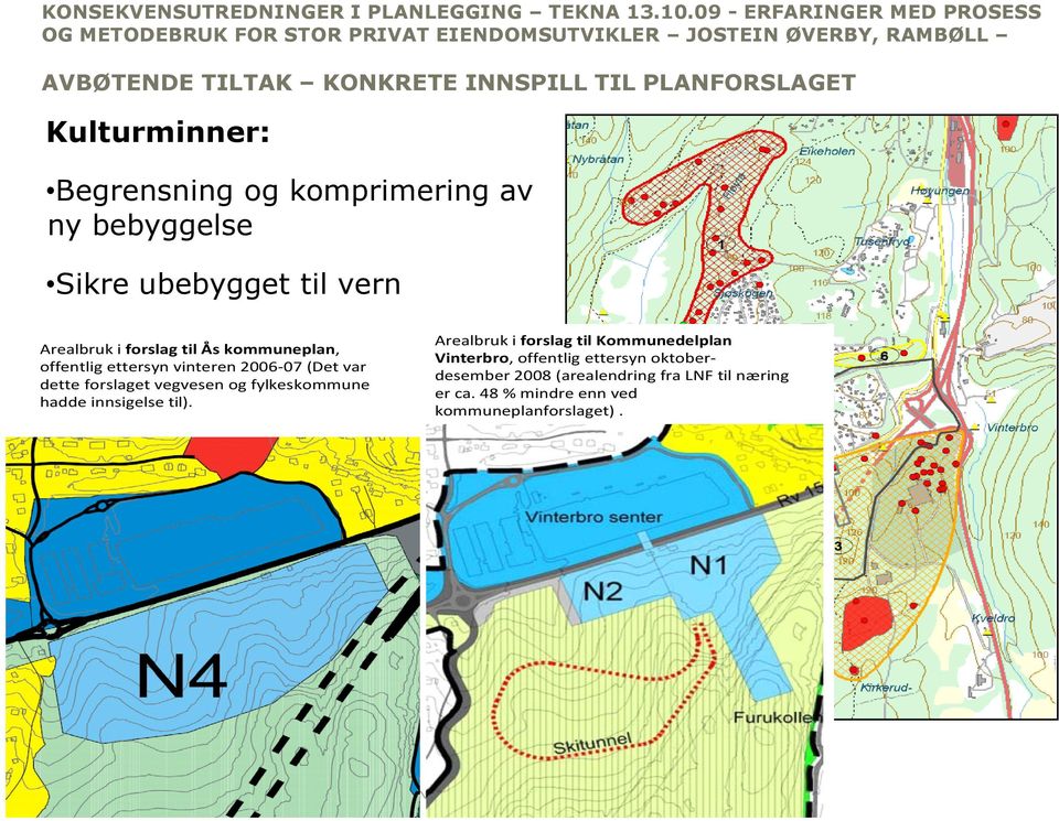 forslaget vegvesen og fylkeskommune hadde innsigelse til).