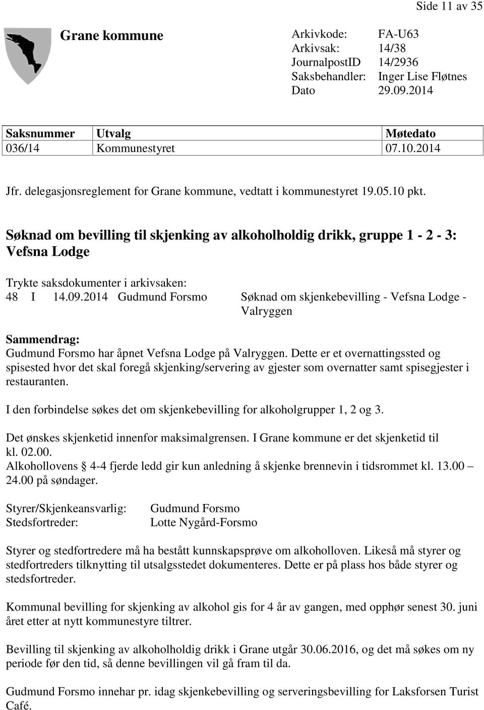 Søknad om bevilling til skjenking av alkoholholdig drikk, gruppe 1-2 - 3: Vefsna Lodge Trykte saksdokumenter i arkivsaken: 48 I 14.09.