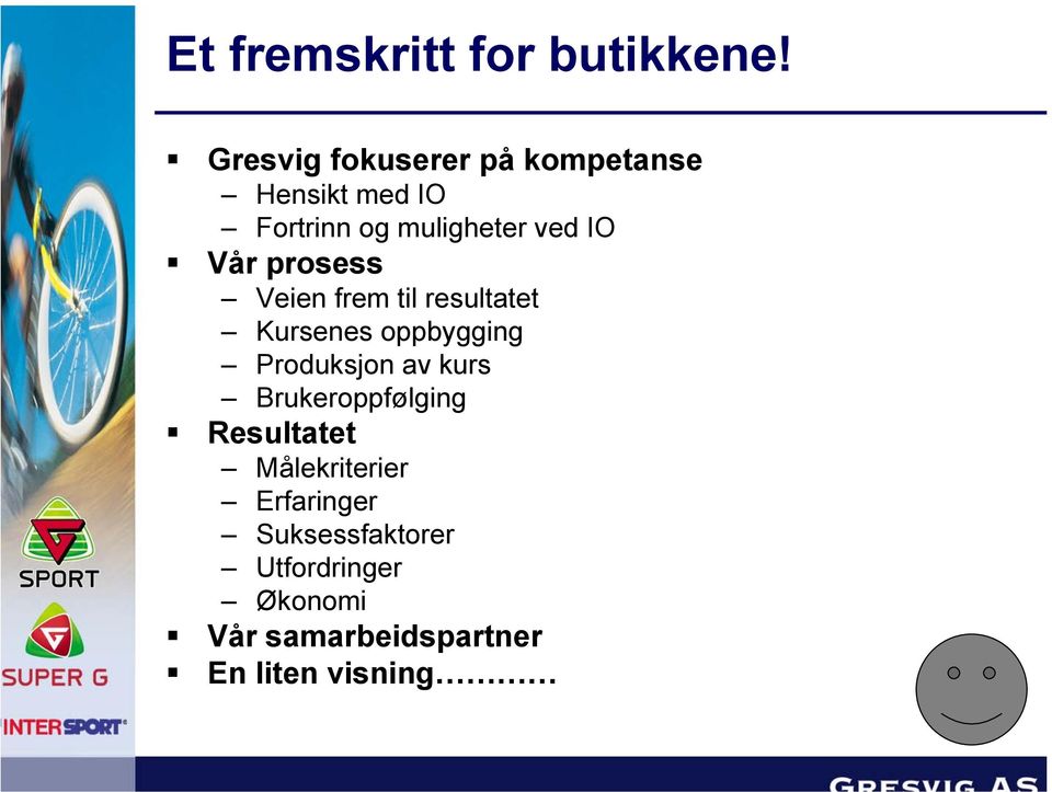 Vår prosess Veien frem til resultatet Kursenes oppbygging Produksjon av kurs