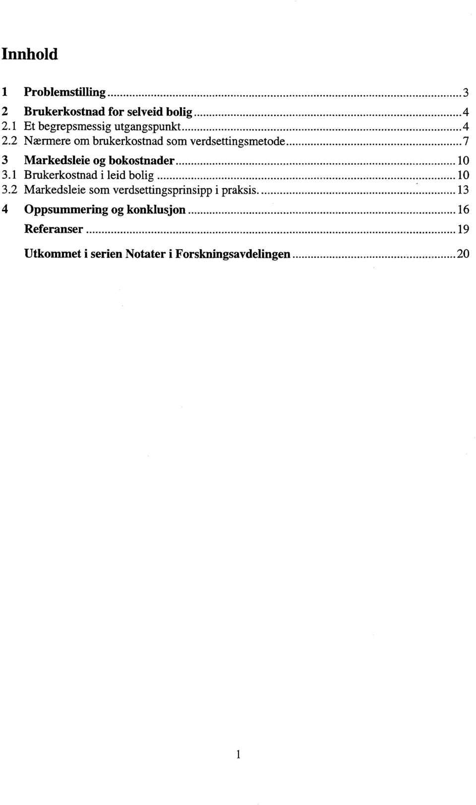 2 Nærmere om brukerkostnad som verdsettingsmetode 7 3 Markedsleie og bokostnader 10 3.