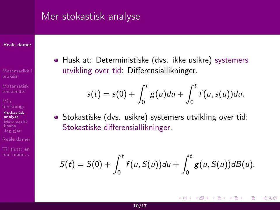 t t s(t) = s(0) + g(u)du + f (u, s(u))du. 0 0 e (dvs.