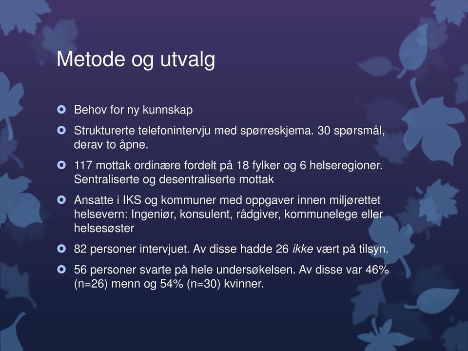 Sentraliserte og desentraliserte mottak Ansatte i IKS og kommuner med oppgaver innen miljørettet helsevern: Ingeniør,