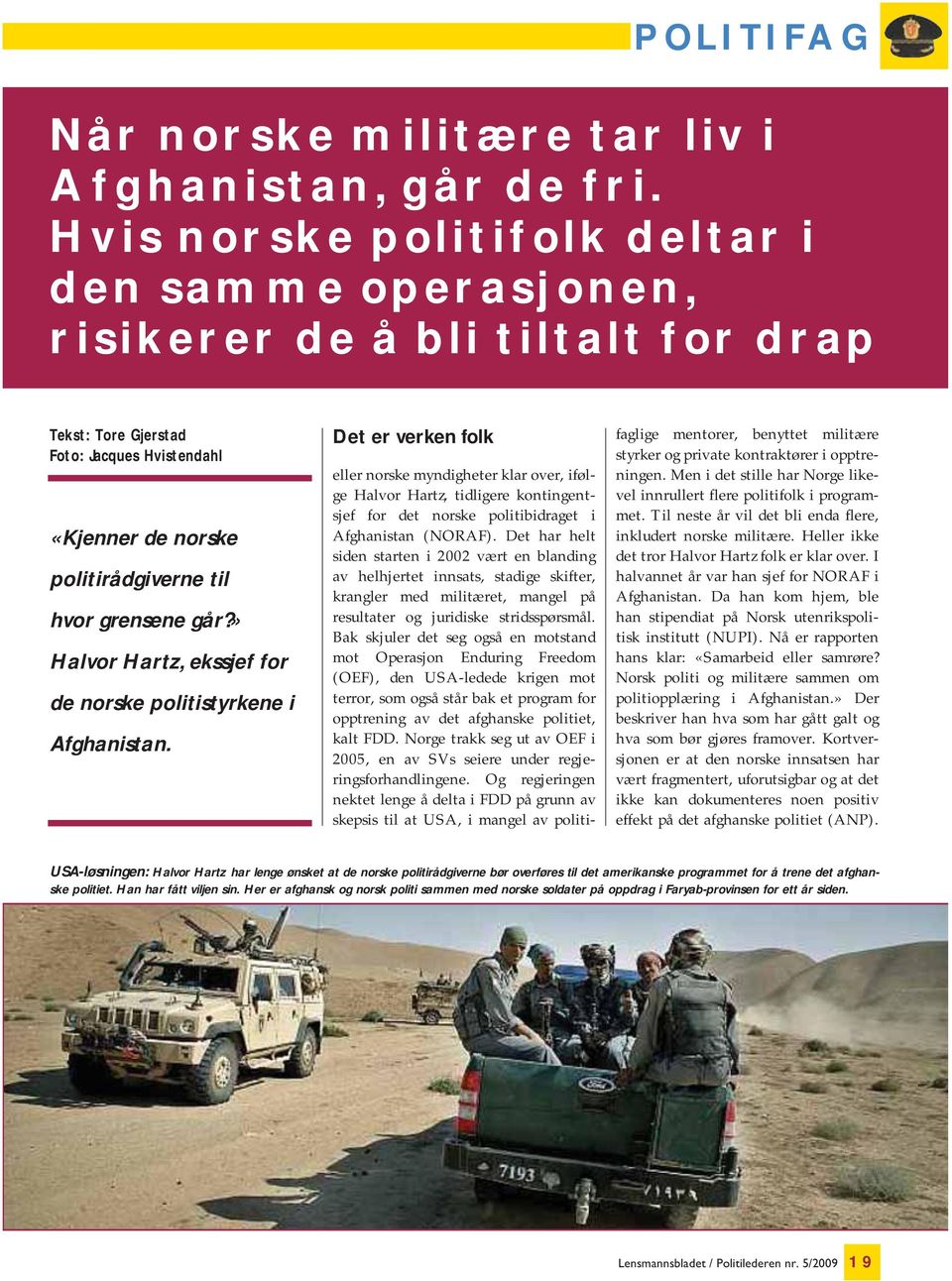 » Halvor Hartz, ekssjef for de norske politistyrkene i Afghanistan.