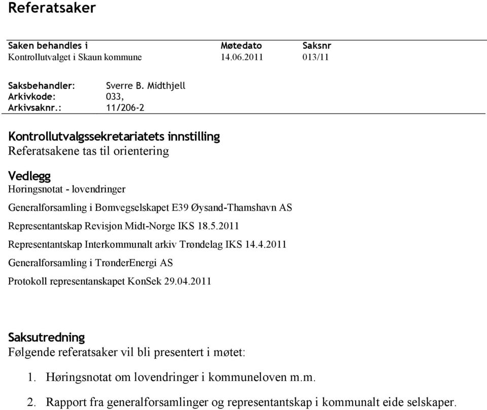 Øysand-Thamshavn AS Representantskap Revisjon Midt-Norge IKS 18.5.2011 Representantskap Interkommunalt arkiv Trøndelag IKS 14.