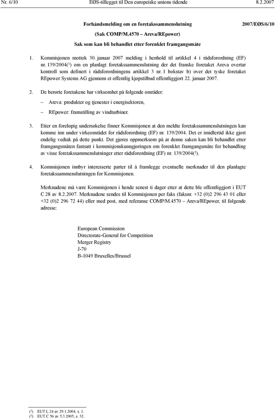 139/2004( 1 ) om en planlagt foretakssammenslutning der det franske foretaket Areva overtar kontroll som definert i rådsforordningens artikkel 3 nr.