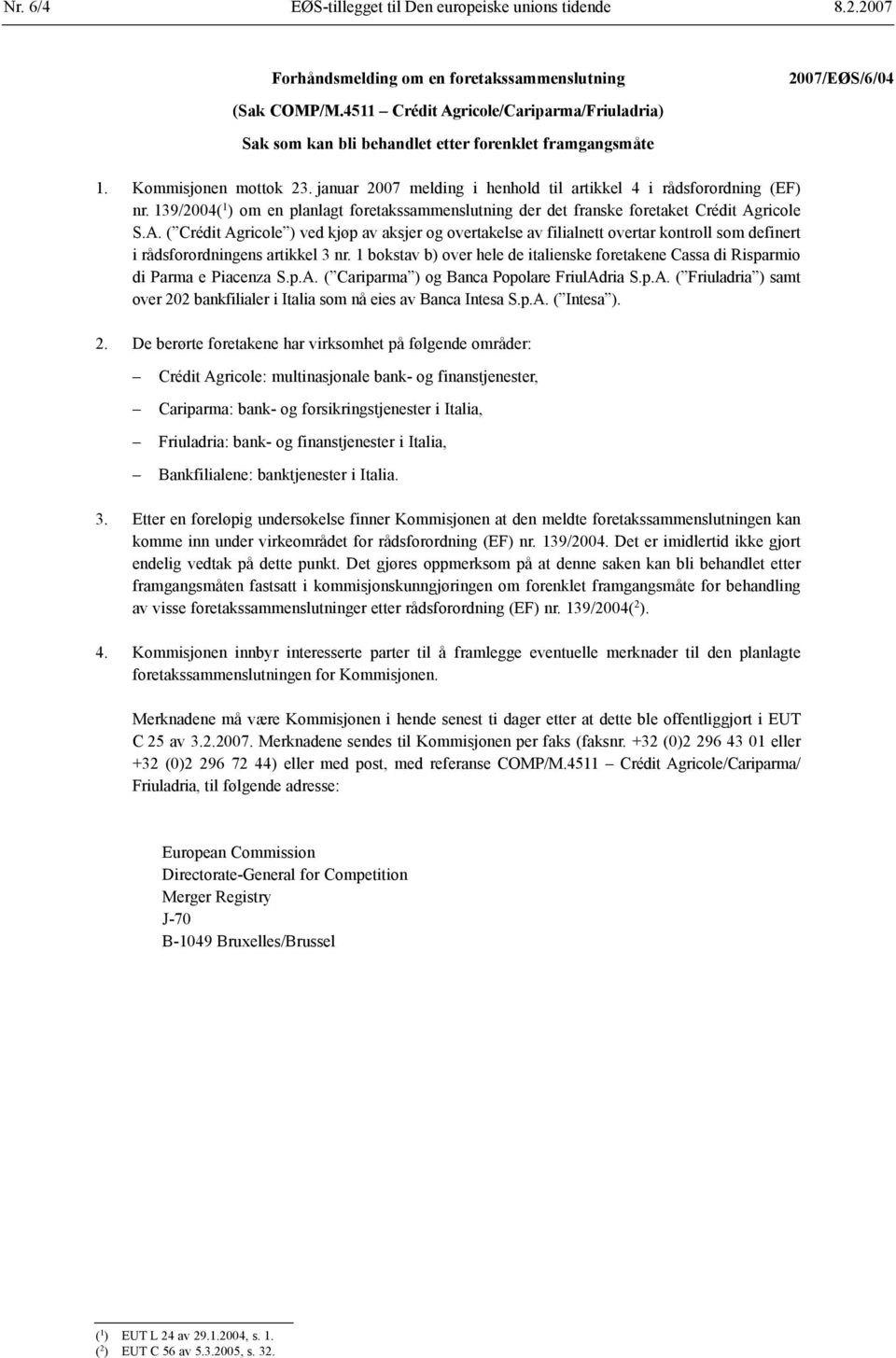 139/2004( 1 ) om en planlagt foretakssammenslutning der det franske foretaket Crédit Ag