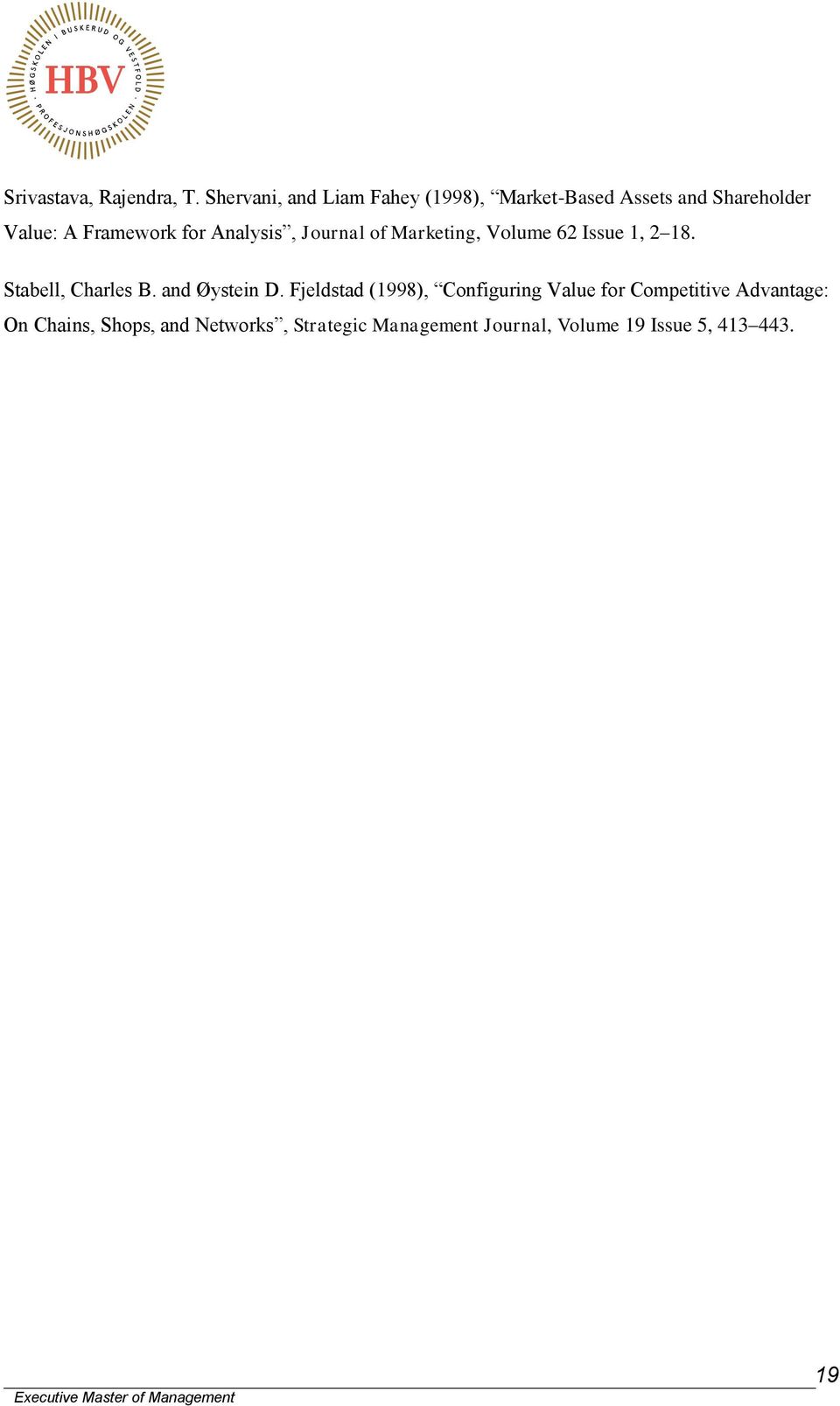 for Analysis, Journal of Marketing, Volume 62 Issue 1, 2 18. Stabell, Charles B.