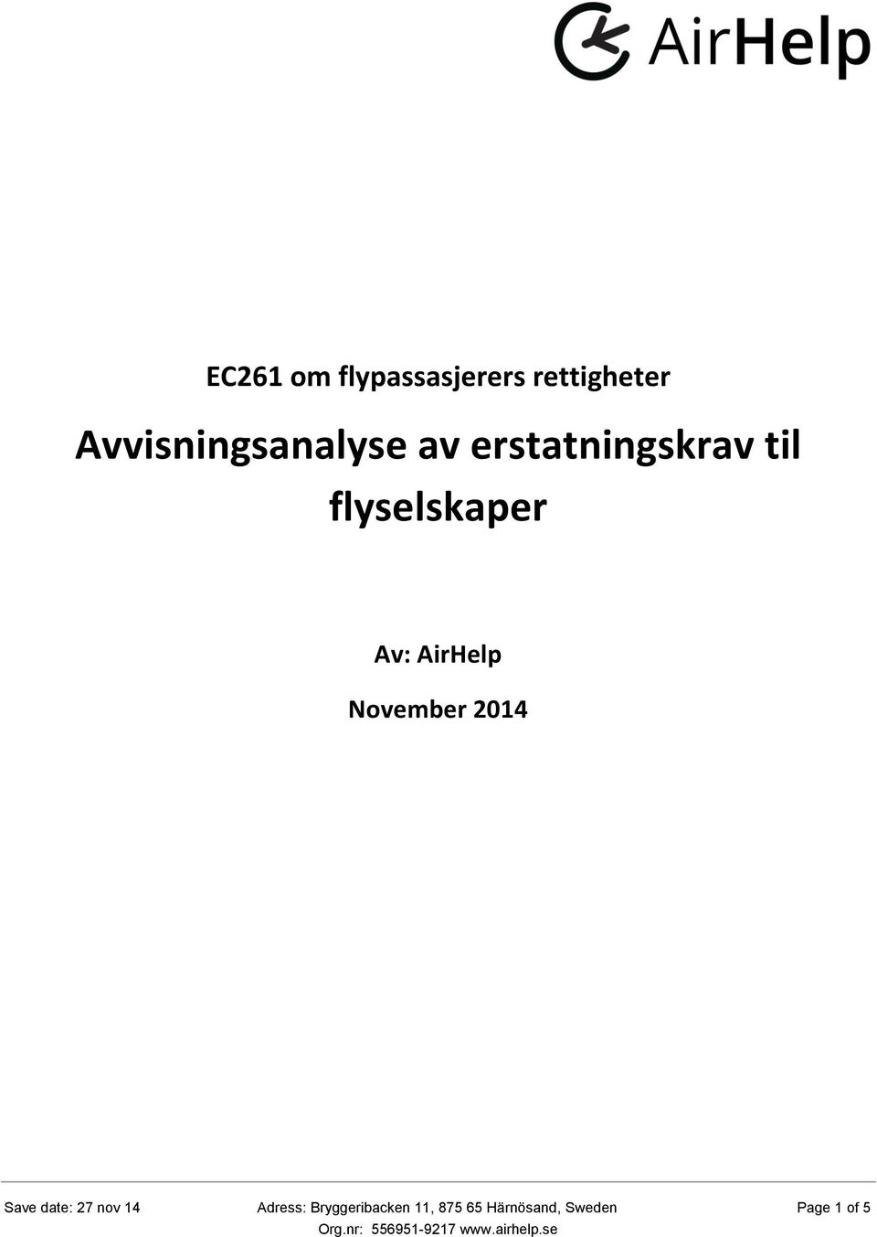 flyselskaper Av: AirHelp November 2014 Save date: