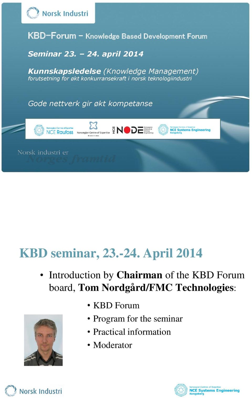 teknologiindustri Gode nettverk gir økt kompetanse. KBD seminar, 23.-24.