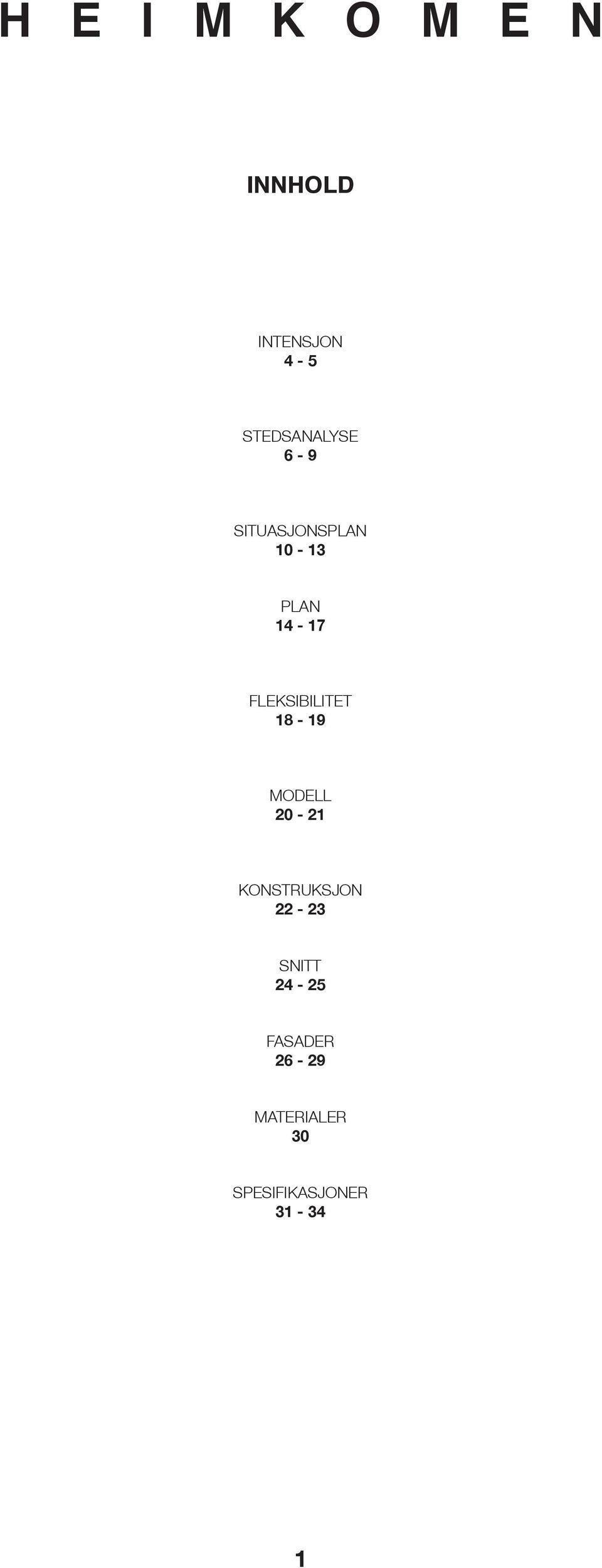 18-19 MODELL 20-21 KONSTRUKSJON 22-23 SNITT