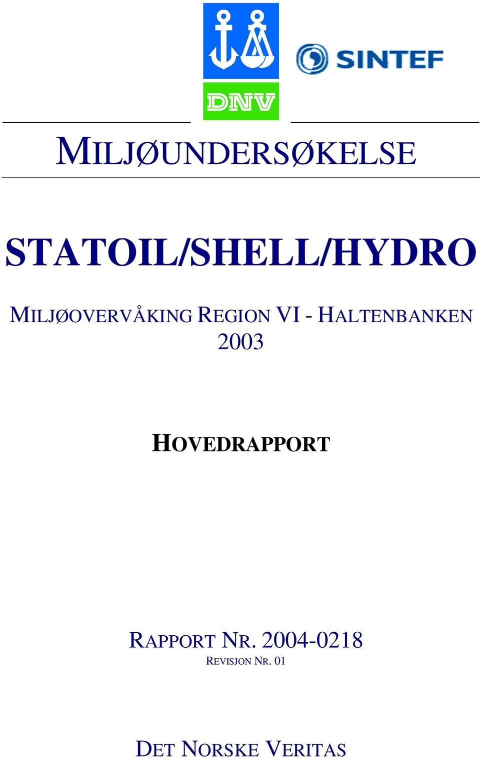 VI-HALTENBANKEN 2003 HOVEDRAPPORT