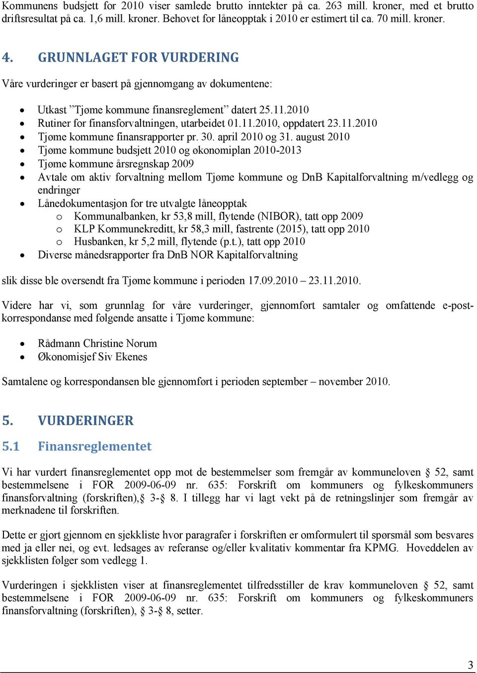 11.2010 Tjøme kommune finansrapporter pr. 30. april 2010 og 31.