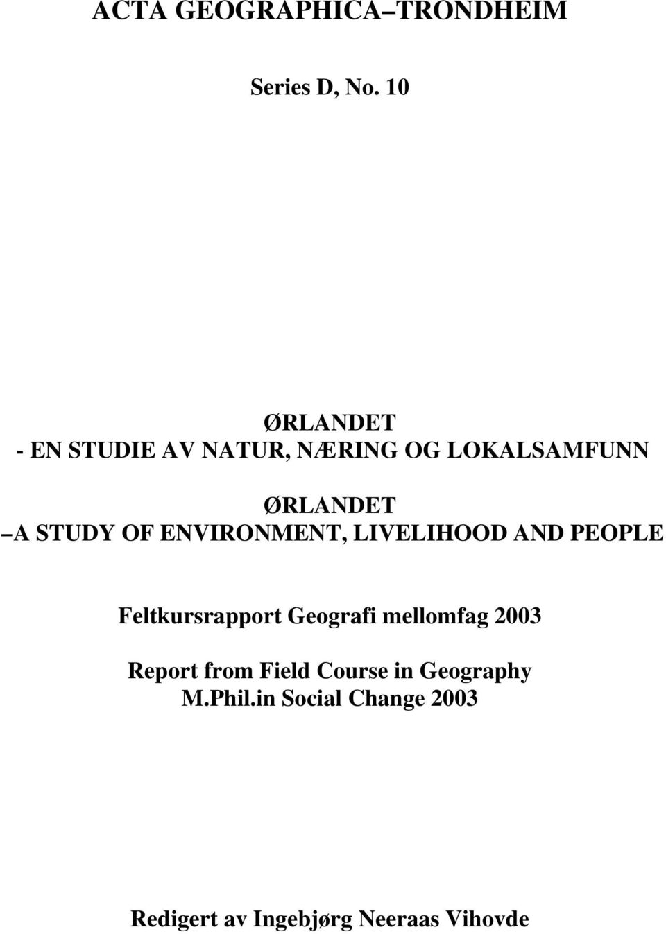 OF ENVIRONMENT, LIVELIHOOD AND PEOPLE Feltkursrapport Geografi mellomfag