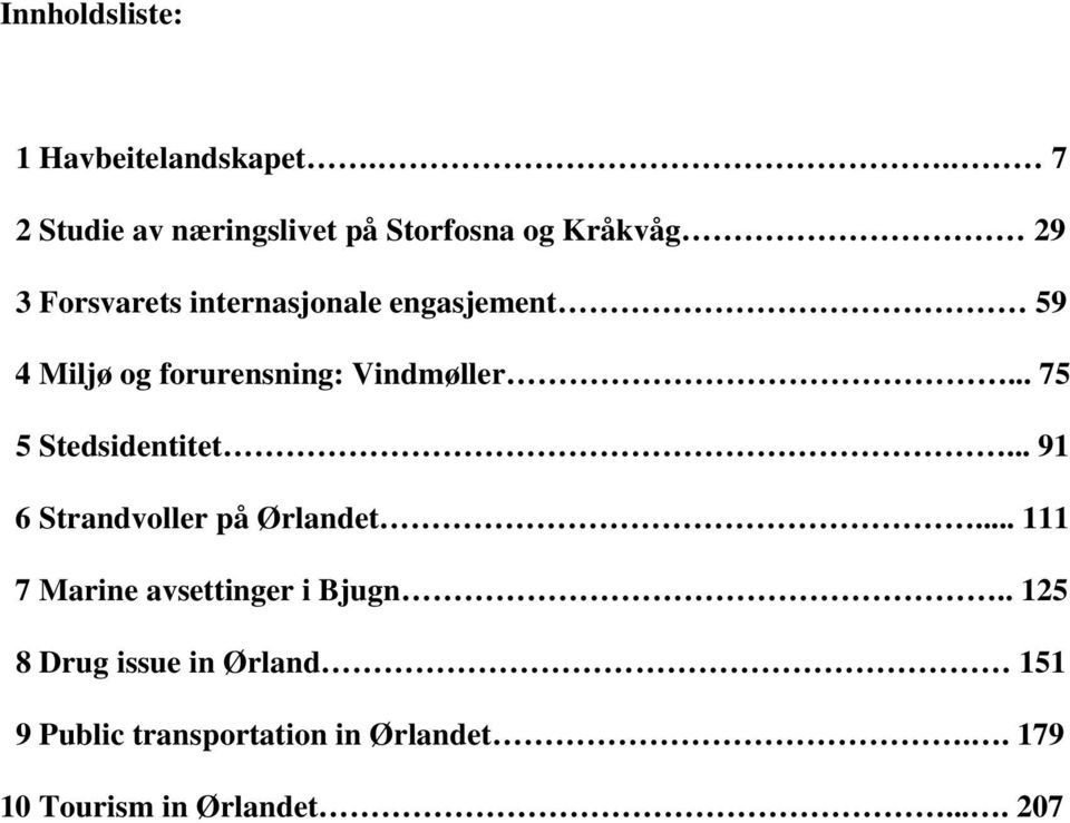 engasjement 59 4 Miljø og forurensning: Vindmøller... 75 5 Stedsidentitet.