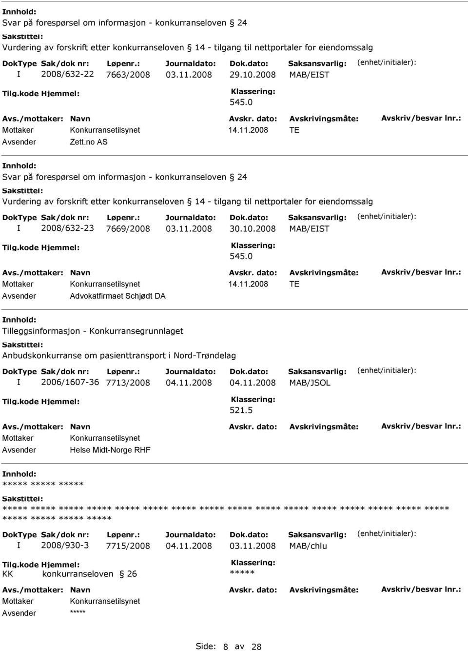 no AS Svar på forespørsel om informasjon - konkurranseloven 24 Vurdering av forskrift etter konkurranseloven 14 - tilgang til nettportaler for eiendomssalg 2008/632-23