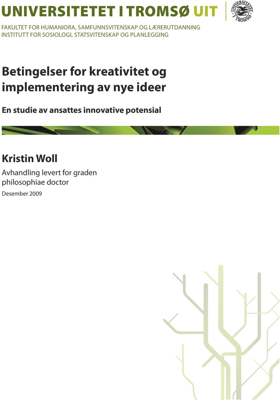 Betingelser for kreativitet og implementering av nye ideer En studie av