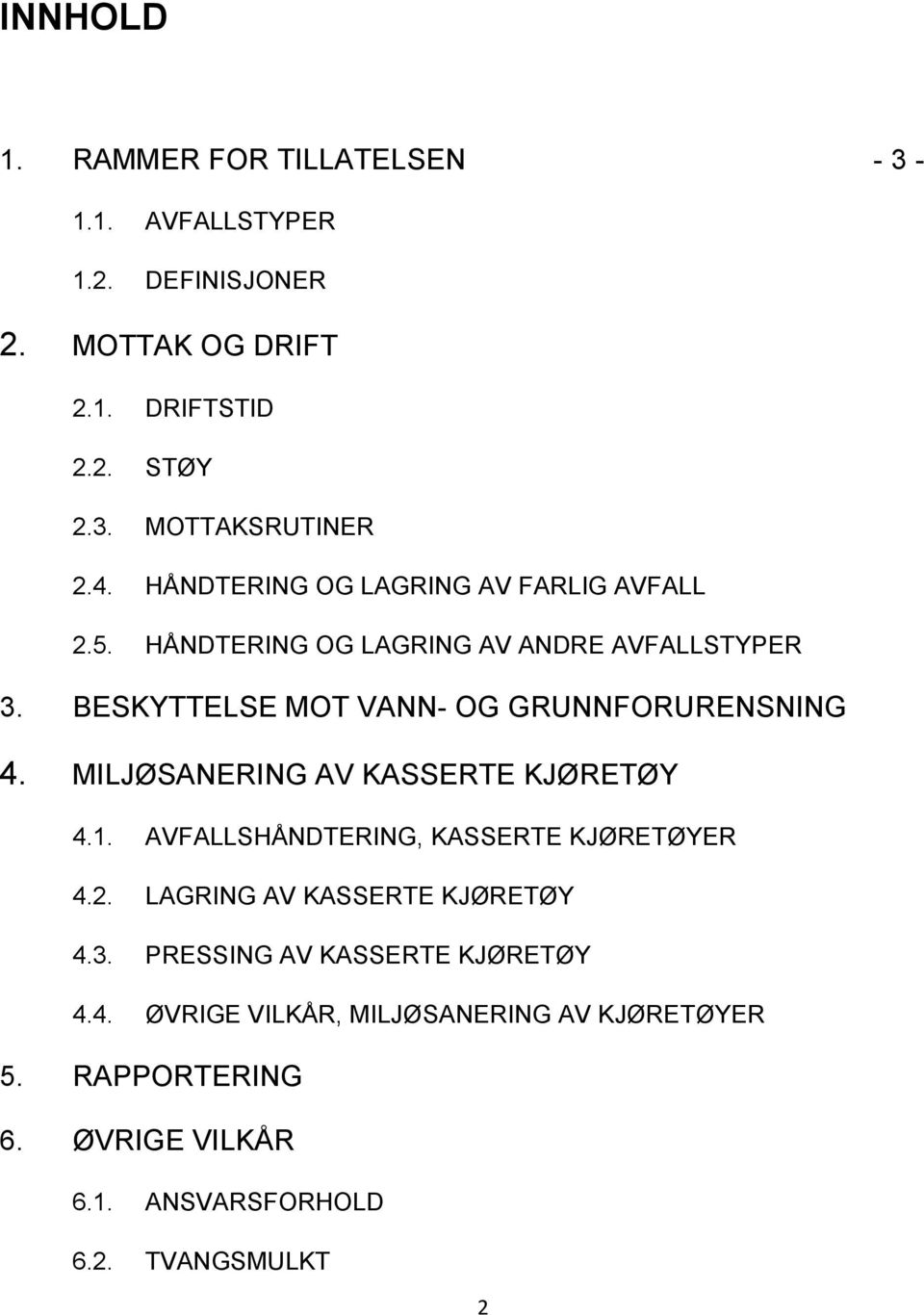 BESKYTTELSE MOT VANN- OG GRUNNFORURENSNING 4. MILJØSANERING AV KASSERTE KJØRETØY 4.1. AVFALLSHÅNDTERING, KASSERTE KJØRETØYER 4.2.