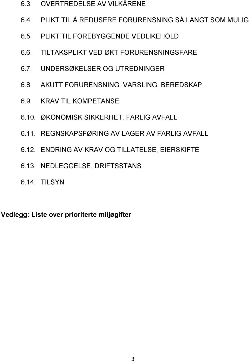 AKUTT FORURENSNING, VARSLING, BEREDSKAP 6.9. KRAV TIL KOMPETANSE 6.10. ØKONOMISK SIKKERHET, FARLIG AVFALL 6.11.