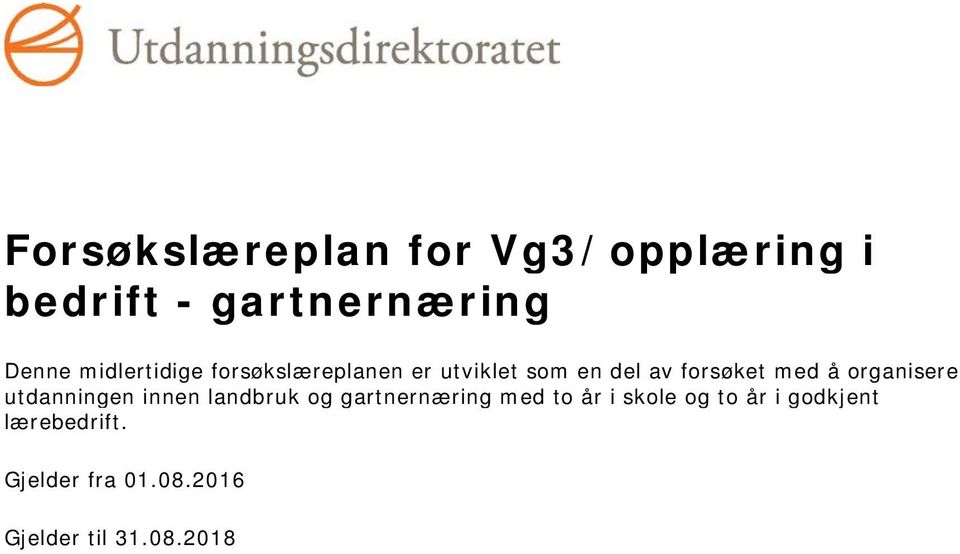 organisere utdanningen innen landbruk og gartnernæring med to år i skole