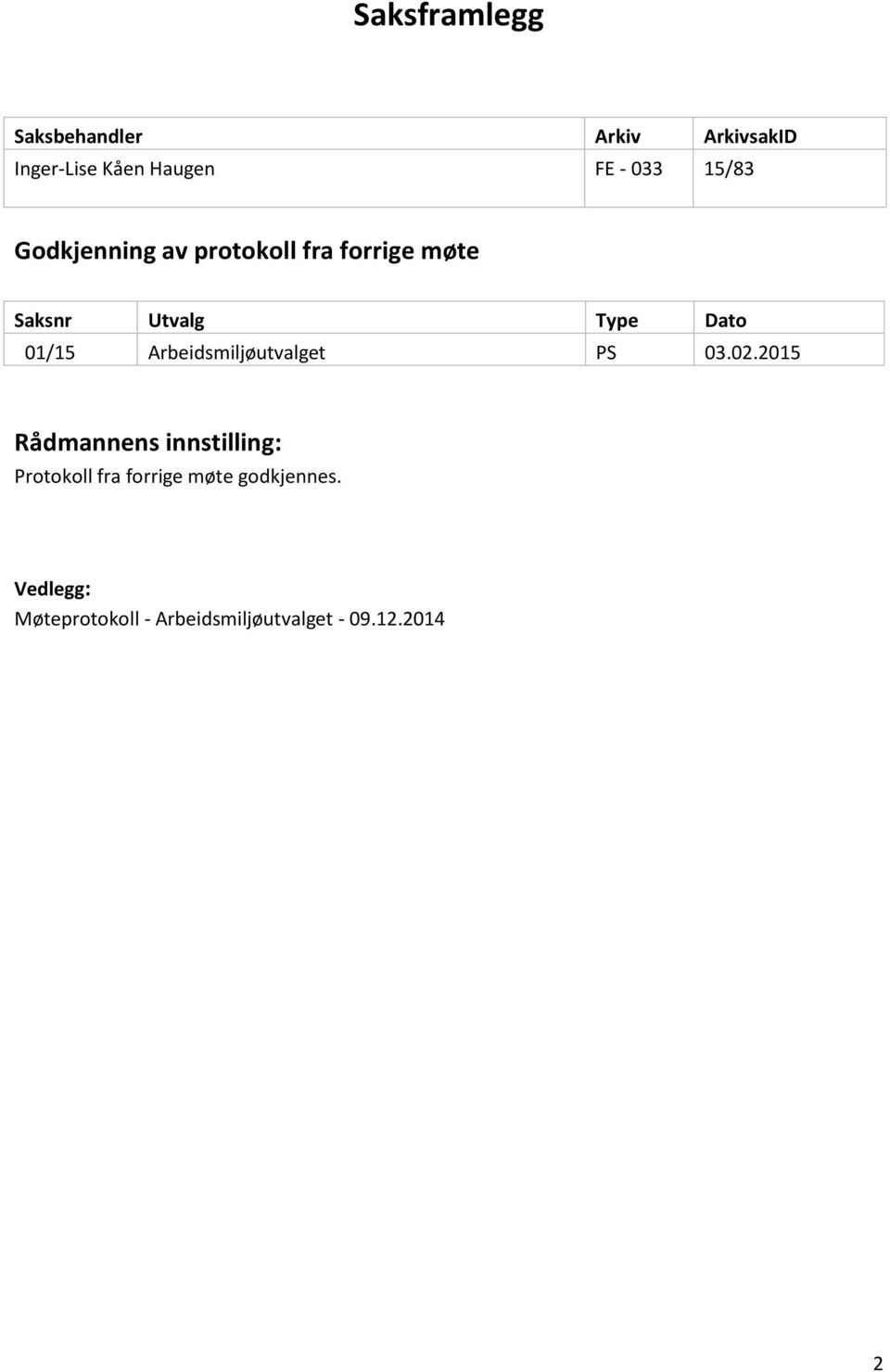 02.2015 Rådmannens innstilling: Protokoll fra forrige møte