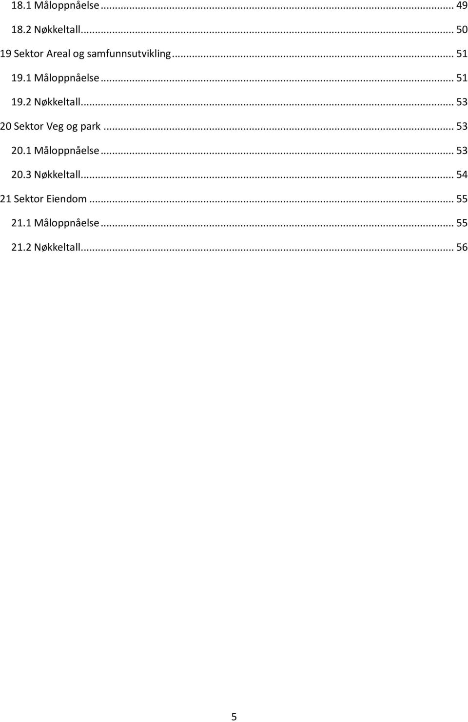 .. 51 19.2 Nøkkeltall... 53 20 Sektor Veg og park... 53 20.1 Måloppnåelse.