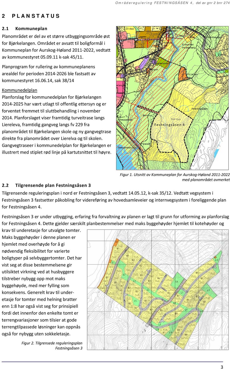 Planprogram for rullering av kommuneplanens arealdel for perioden 2014-2026 ble fastsatt av kommunestyret 16.06.