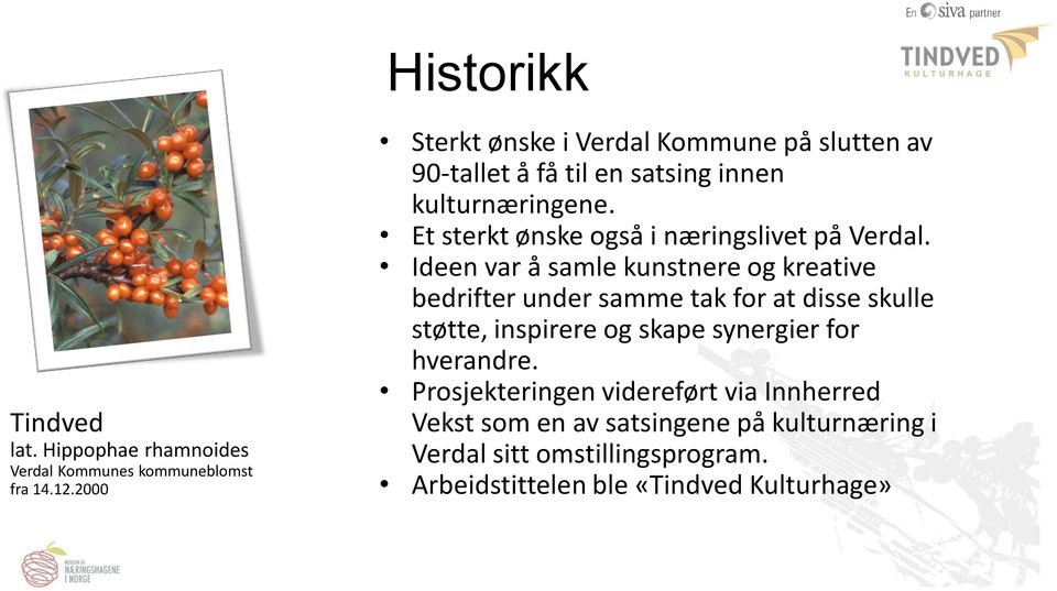 Et sterkt ønske også i næringslivet på Verdal.