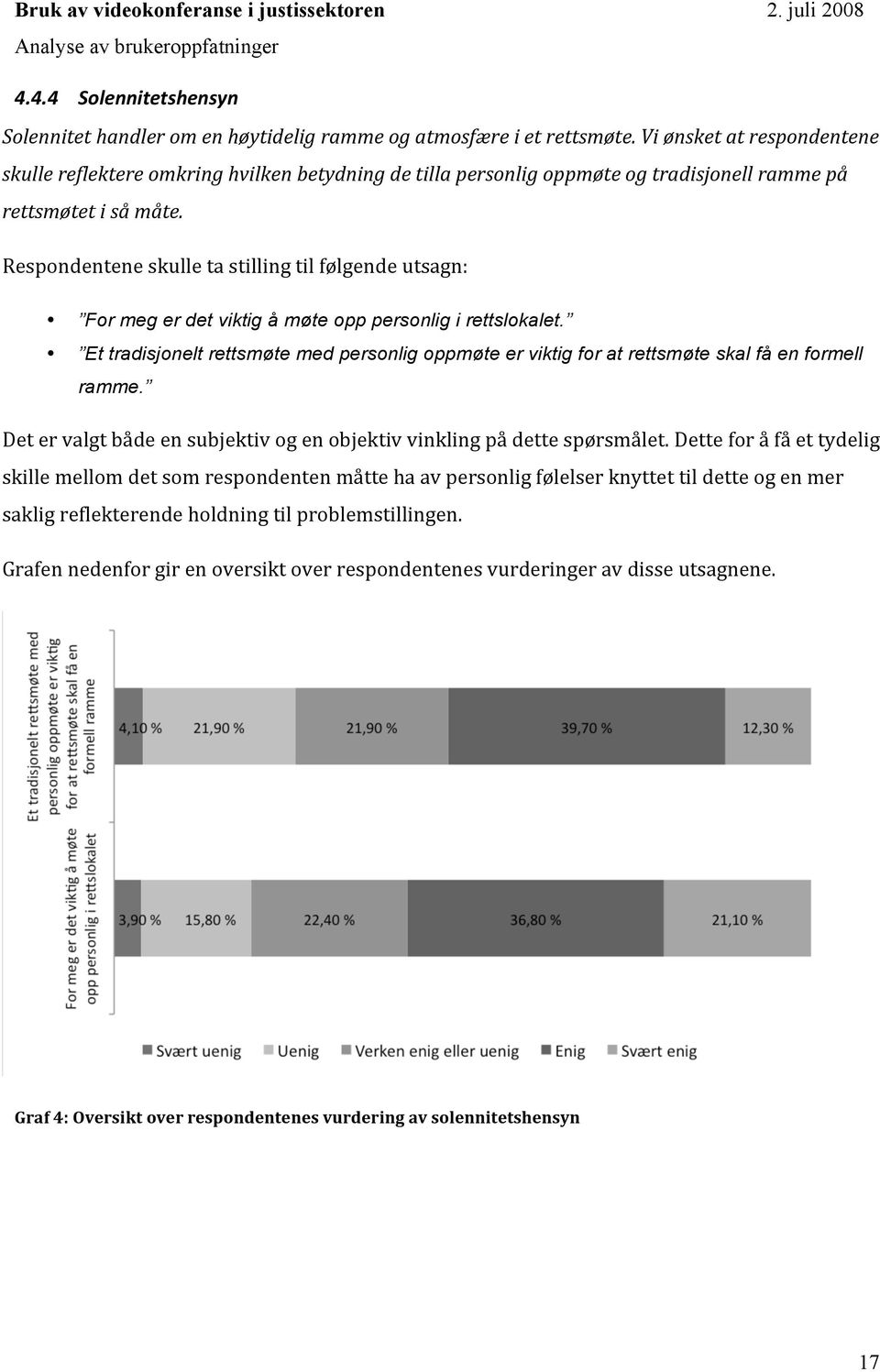 Respondenteneskulletastillingtilfølgendeutsagn: For meg er det viktig å møte opp personlig i rettslokalet.