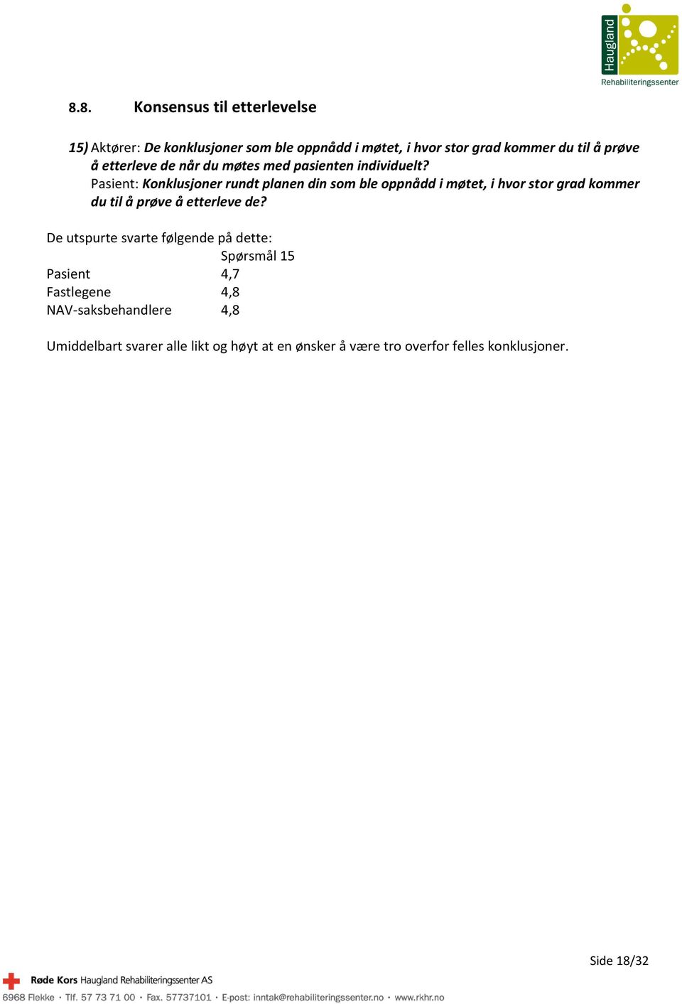 Pasient: Konklusjoner rundt planen din som ble oppnådd i møtet, i hvor stor grad kommer du til å prøve å etterleve de?