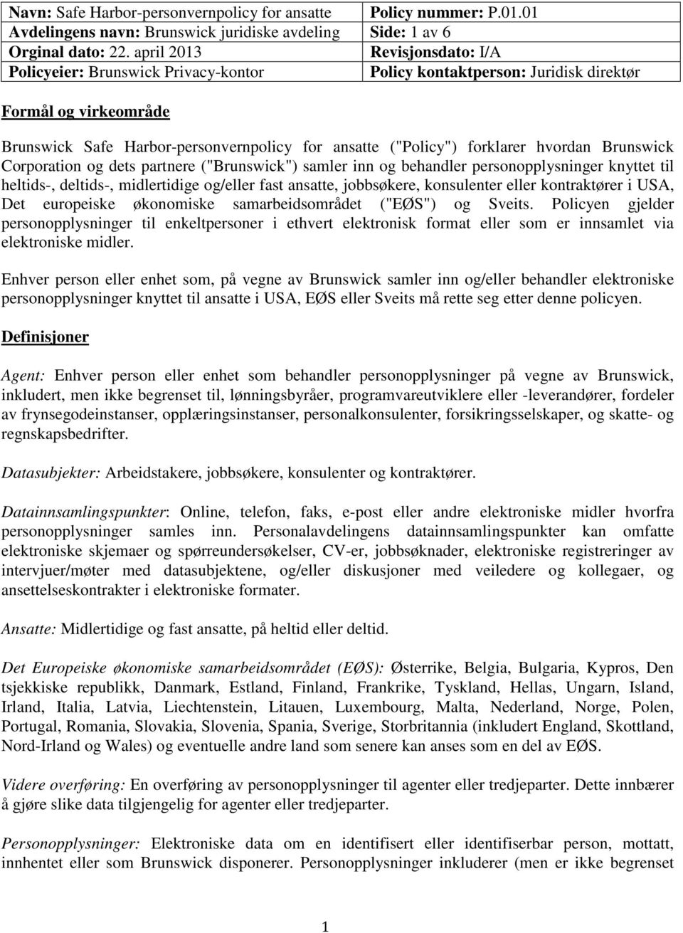 forklarer hvordan Brunswick Corporation og dets partnere ("Brunswick") samler inn og behandler personopplysninger knyttet til heltids-, deltids-, midlertidige og/eller fast ansatte, jobbsøkere,