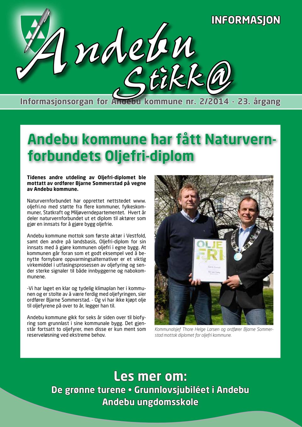 Naturvernforbundet har opprettet nettstedet www. oljefri.no med støtte fra flere kommuner, fylkeskommuner, Statkraft og Miljøverndepartementet.