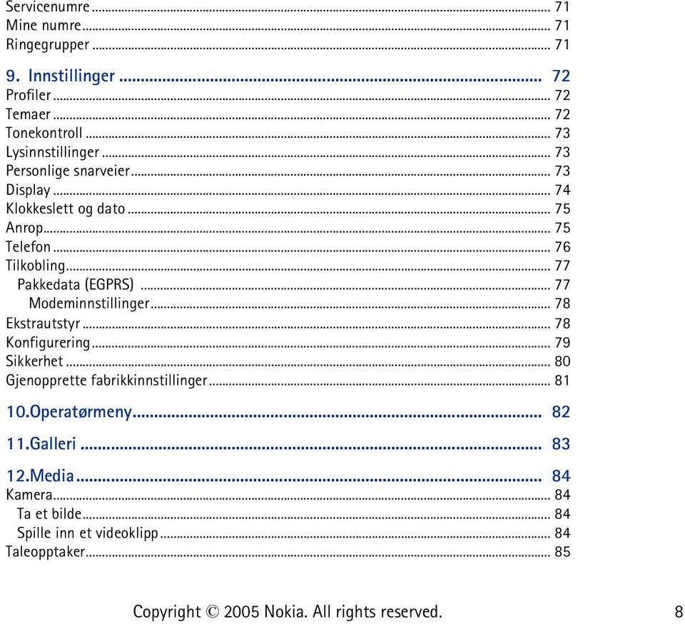 .. 77 Pakkedata (EGPRS)... 77 Modeminnstillinger... 78 Ekstrautstyr... 78 Konfigurering... 79 Sikkerhet.