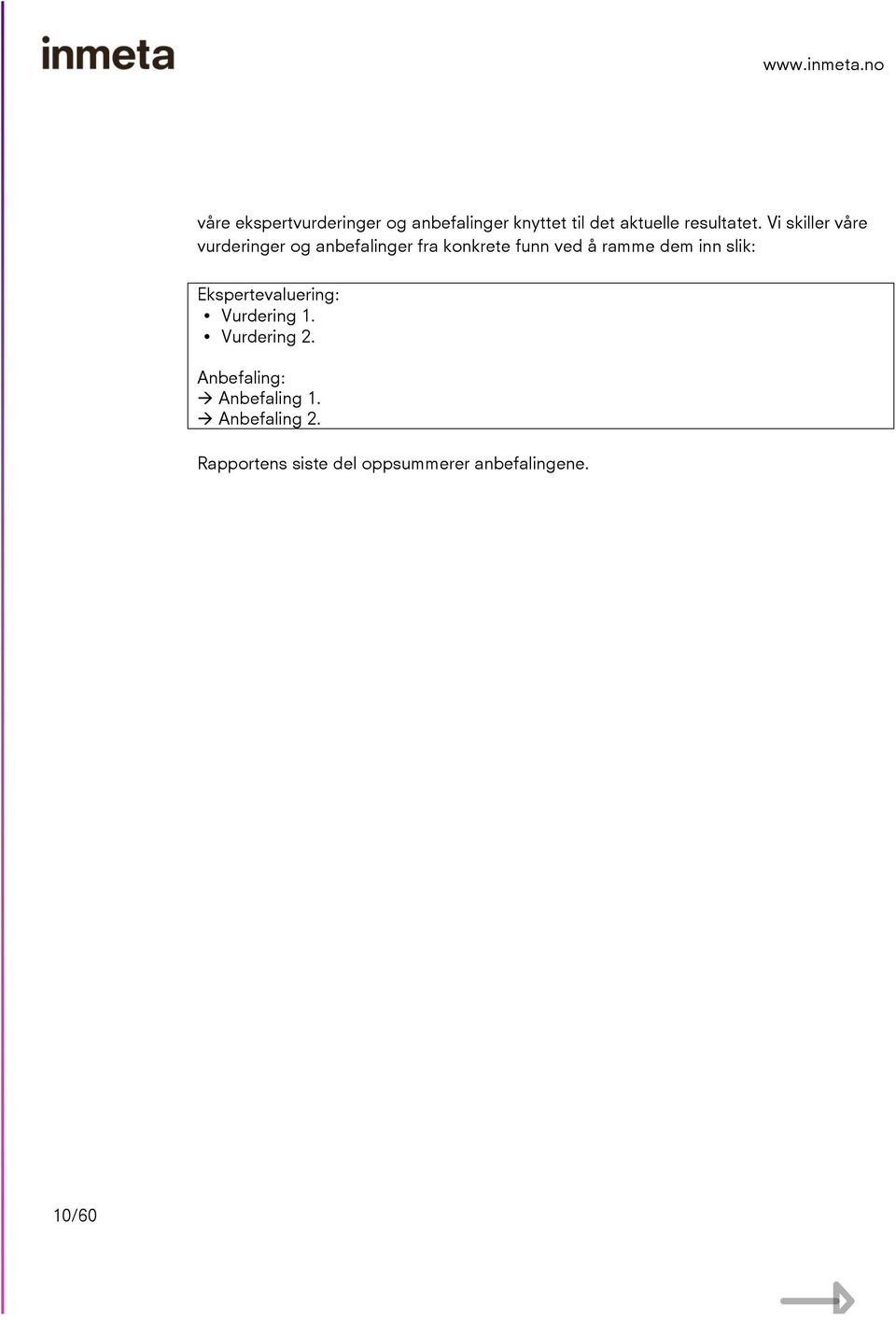 dem inn slik: Ekspertevaluering: Vurdering 1. Vurdering 2.