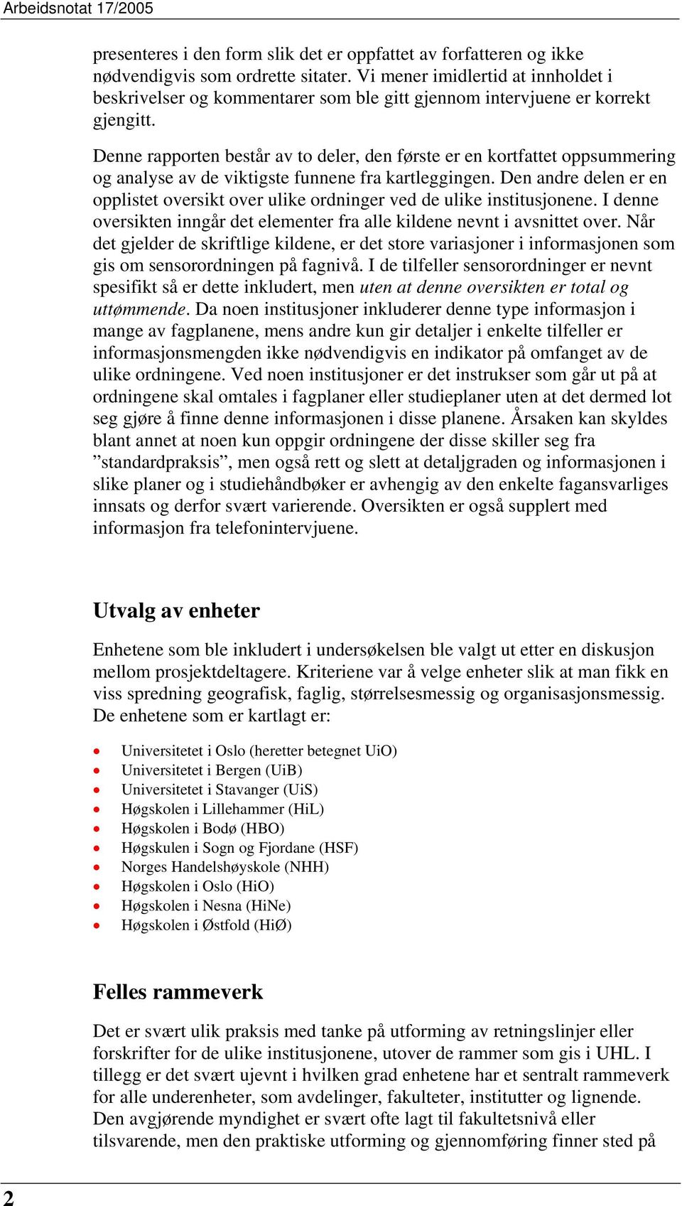 Denne rapporten består av to deler, den første er en kortfattet oppsummering og analyse av de viktigste funnene fra kartleggingen.