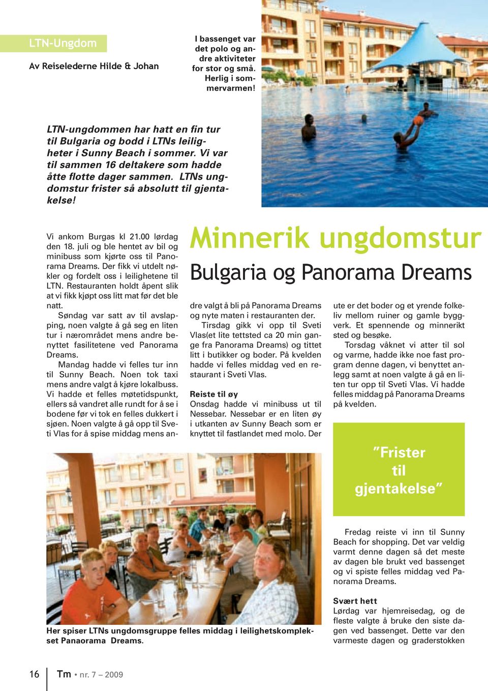 LTNs ungdomstur frister så absolutt til gjentakelse! Minnerik ungdomstur Bulgaria og Panorama Dreams Vi ankom Burgas kl 21.00 lørdag den 18.