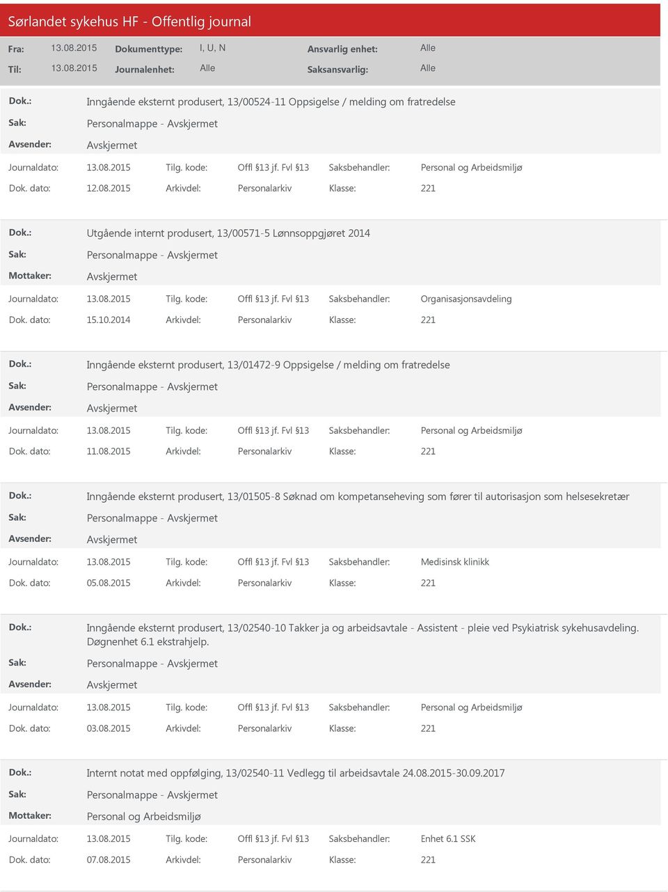 2014 Arkivdel: Personalarkiv Inngående eksternt produsert, 13/01472-9 Oppsigelse / melding om fratredelse Personalmappe - Dok. dato: 11.08.