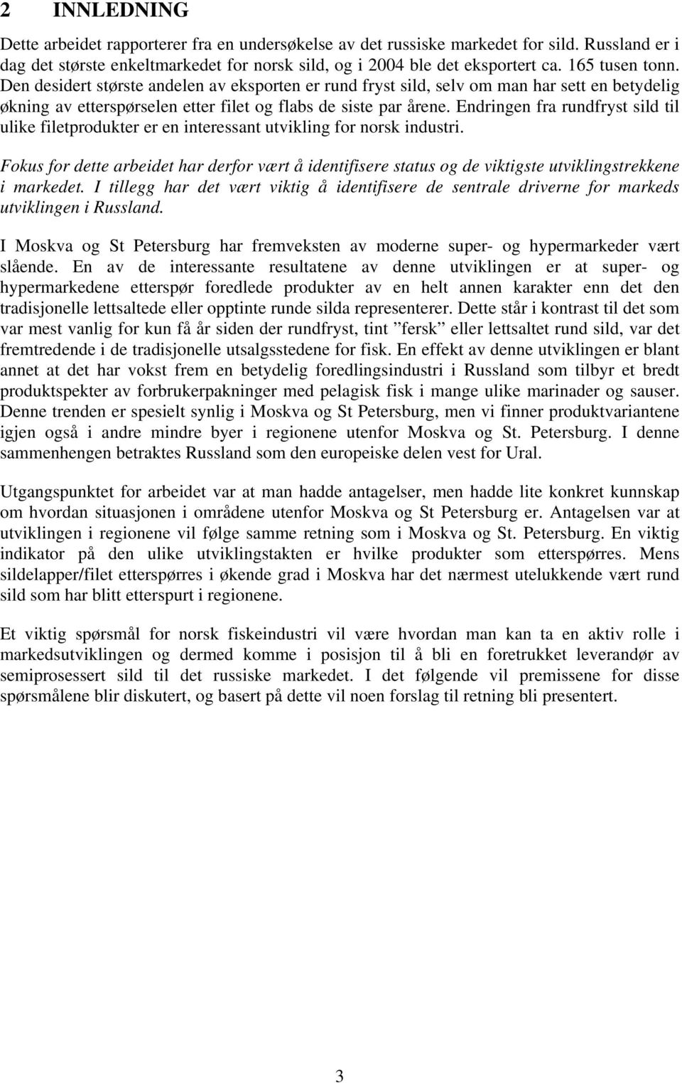 Endringen fra rundfryst sild til ulike filetprodukter er en interessant utvikling for norsk industri.