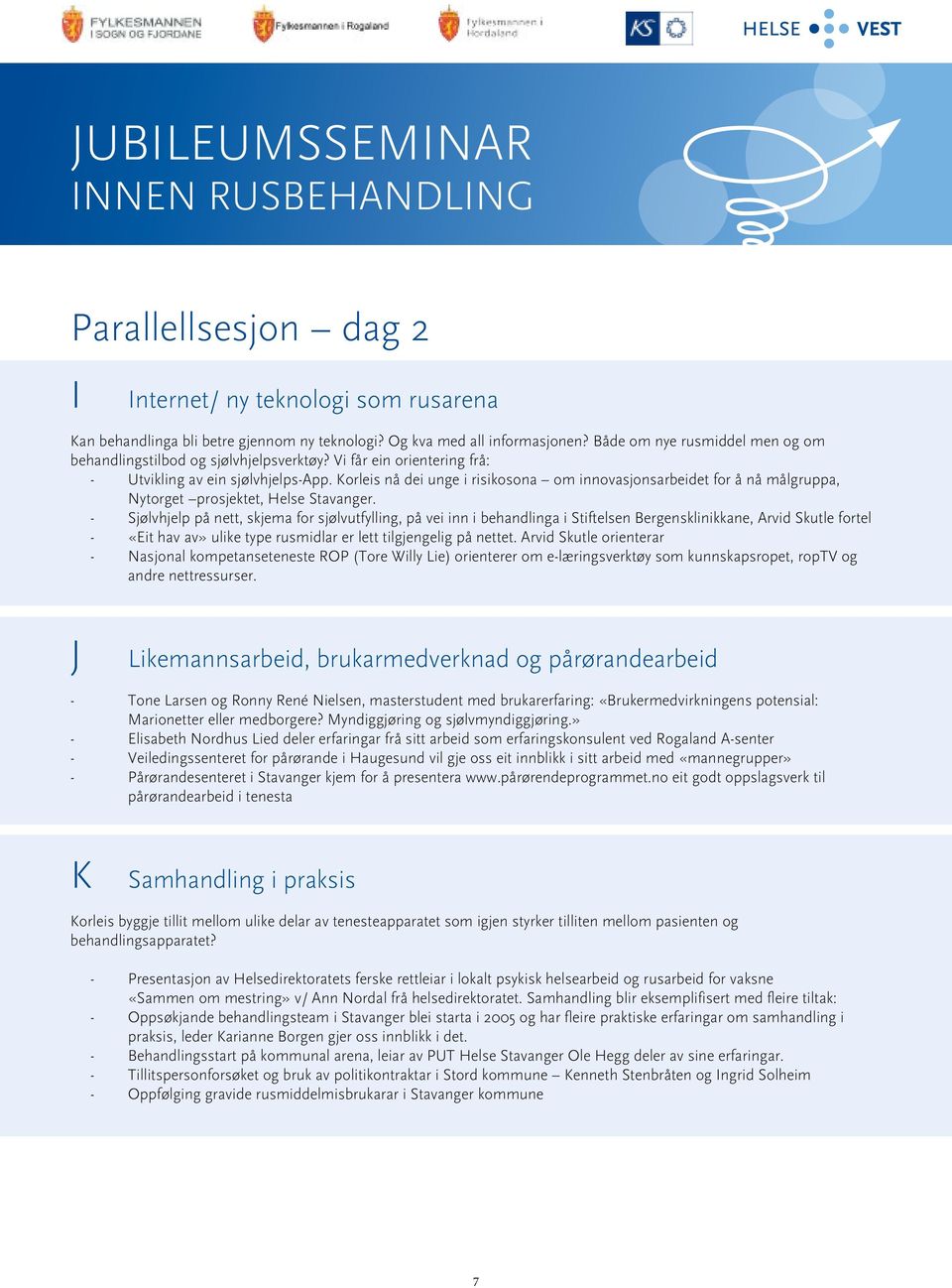 Korleis nå dei unge i risikosona om innovasjonsarbeidet for å nå målgruppa, Nytorget prosjektet, Helse Stavanger.