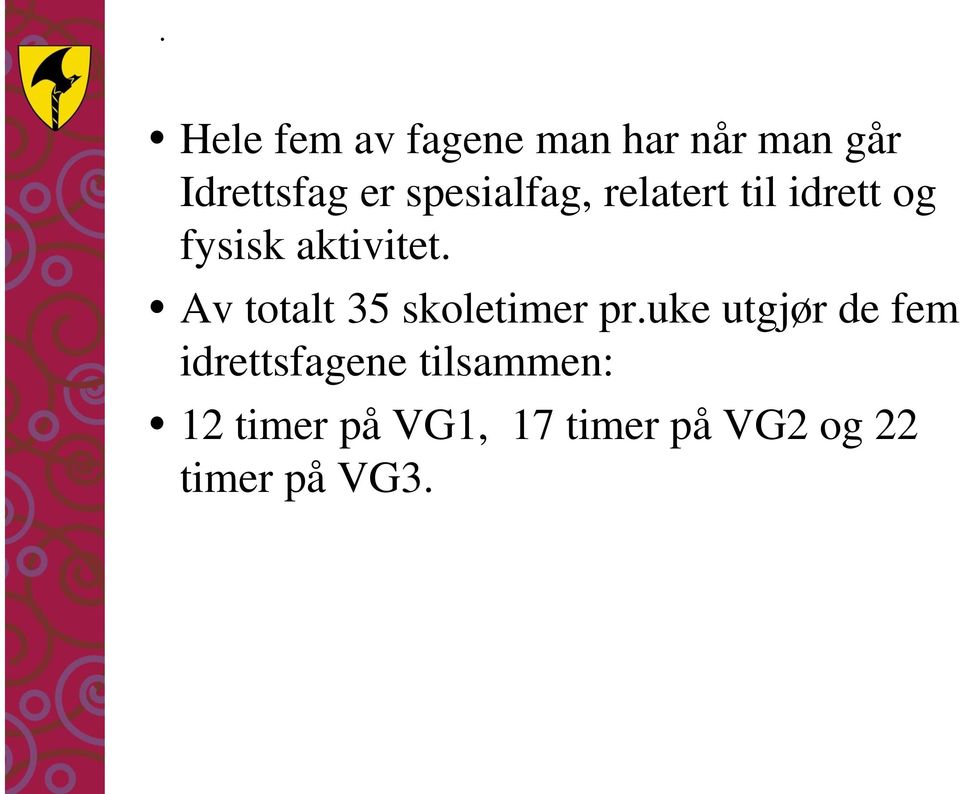 Av totalt 35 skoletimer pr.