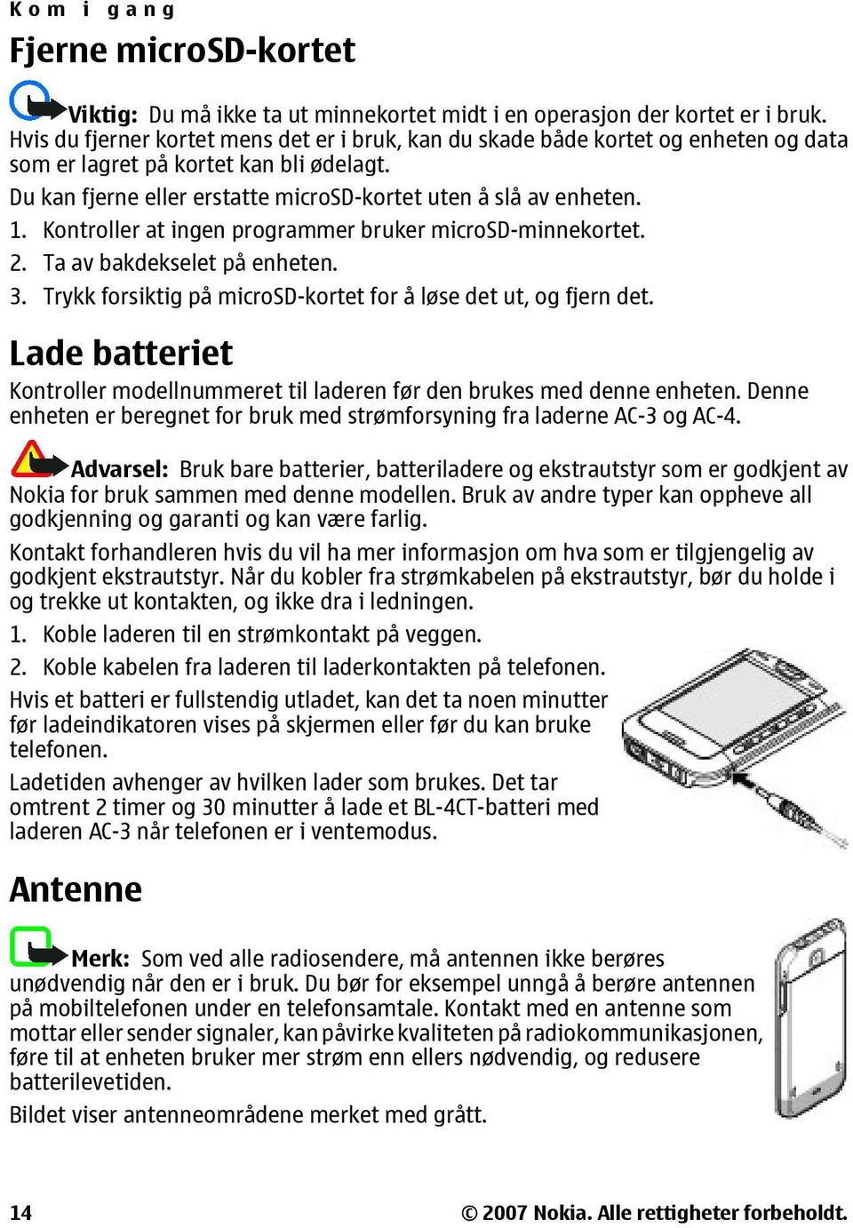 Kontroller at ingen programmer bruker microsd-minnekortet. 2. Ta av bakdekselet på enheten. 3. Trykk forsiktig på microsd-kortet for å løse det ut, og fjern det.