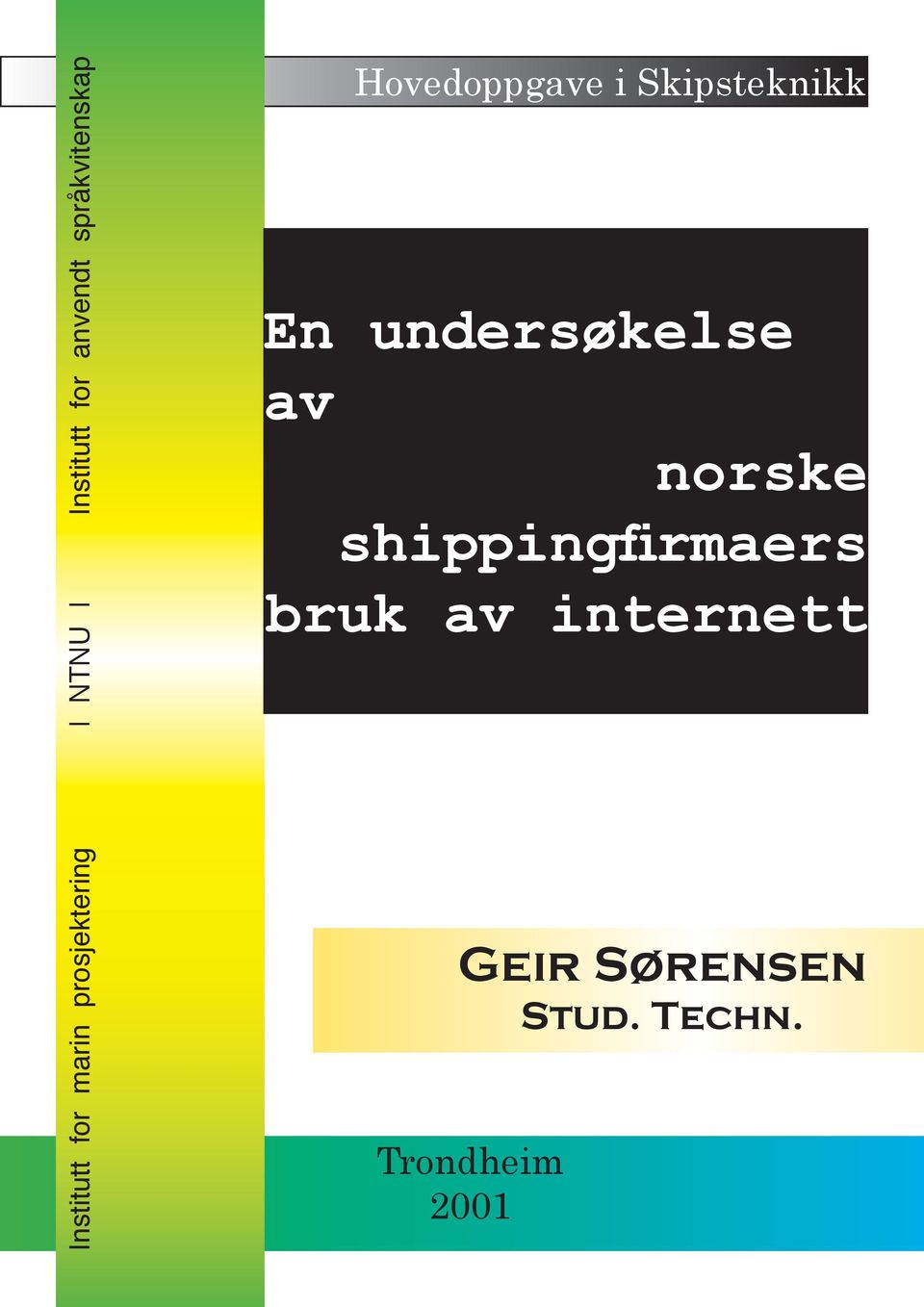 Skipsteknikk En undersøkelse av norske shipping