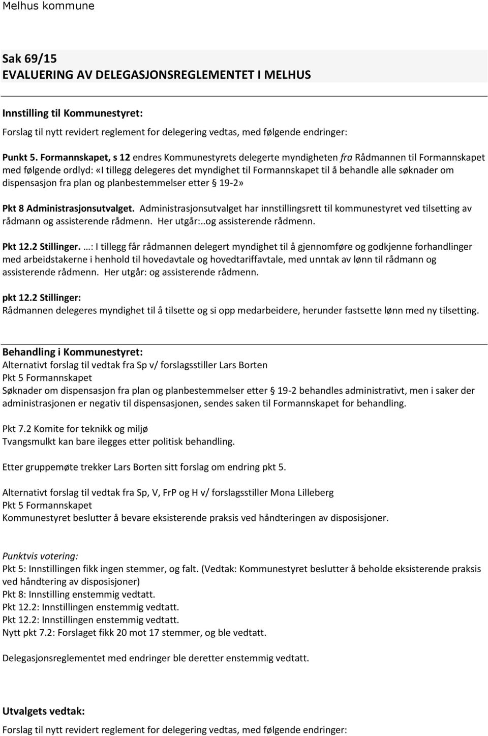 om dispensasjon fra plan og planbestemmelser etter 19-2» Pkt 8 Administrasjonsutvalget.