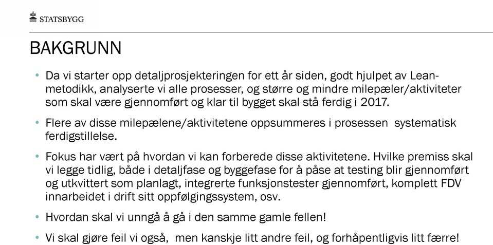 Fokus har vært på hvordan vi kan forberede disse aktivitetene.